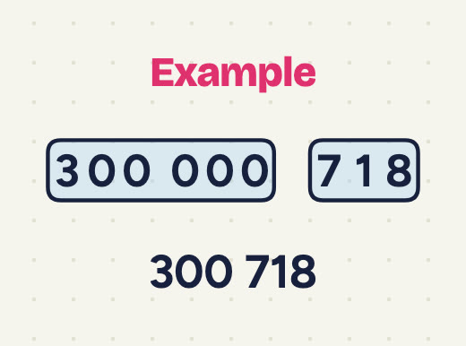 Example: the cards 300 000 and 718 make 300 718.
